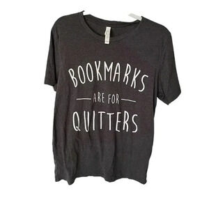 “Bookmarks are for quitters” tee size L
